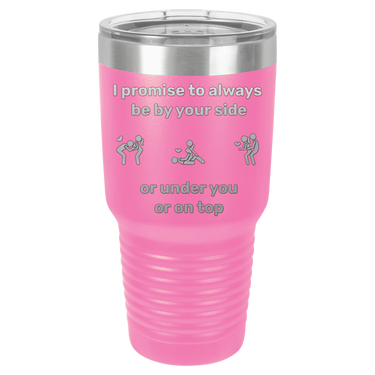 I Promise to Always Be by Your Side Tumbler